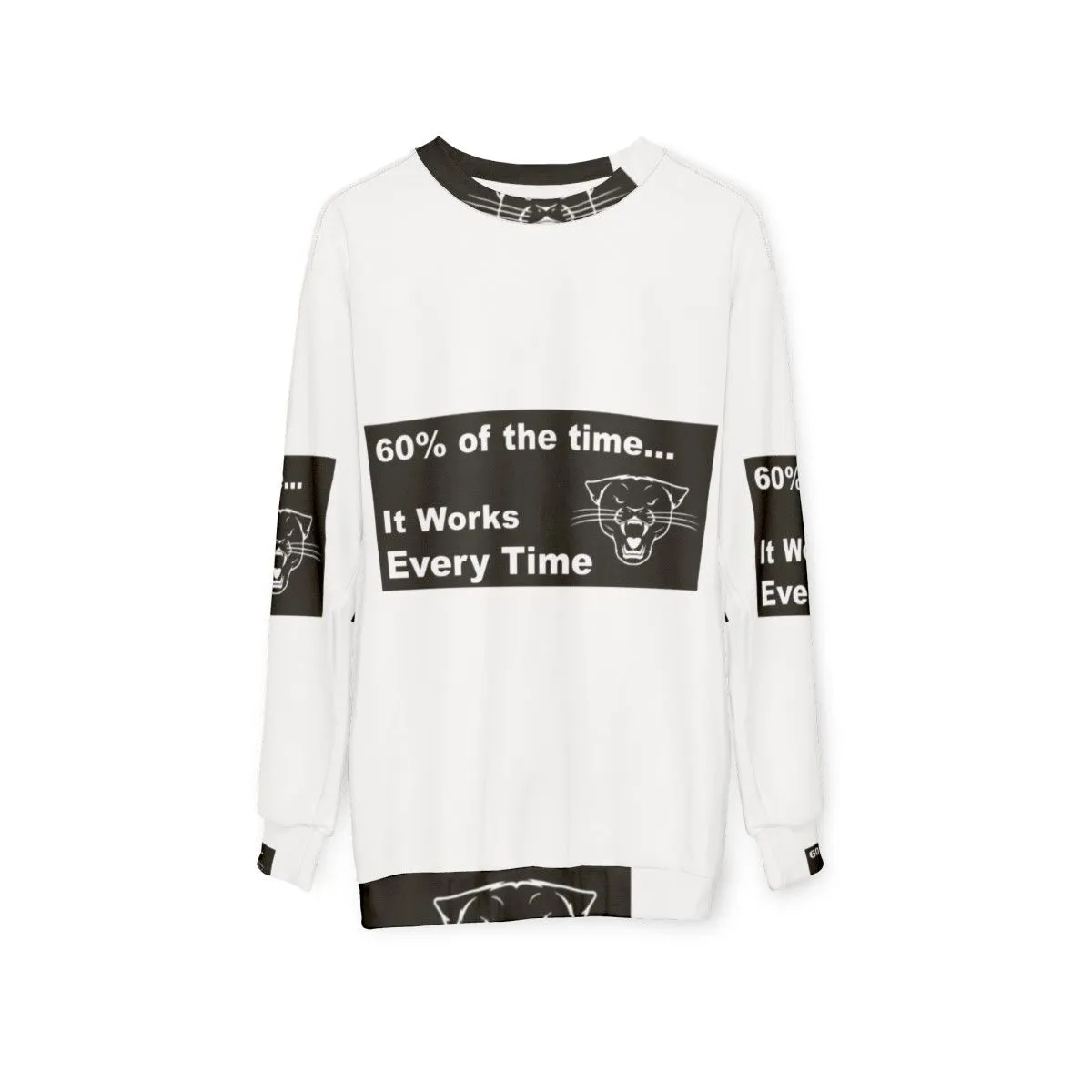 60% of the Time, It Works Every Time Anchorman Sweatshirt
