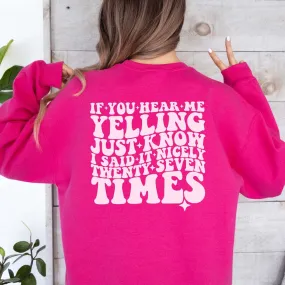 If you hear me yelling | Back Design Crew Sweatshirt