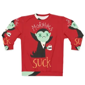 "Mornings Suck" Vampire Sweatshirt - Funny Horror Graphic