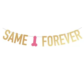 SUPER TALL Same Penis Forever Banner (2x Taller Than Most Banners)