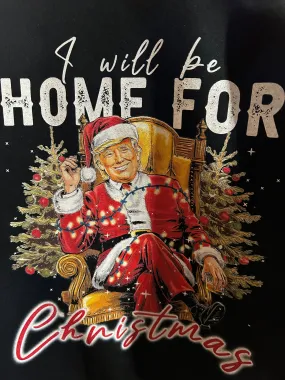 Trump I'll Be Home for Christmas Sweatshirt